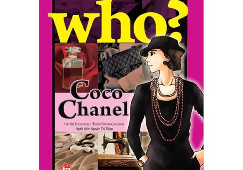 WHO? CHUYỆN KỂ VỀ DANH NHÂN THẾ GIỚI - COCO CHANEL