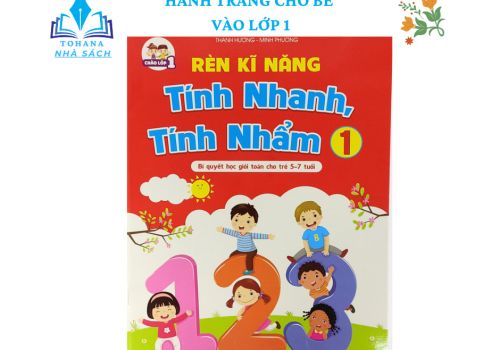SÁCH RÈN KỸ NĂNG TÍNH NHANH, TÍNH NHẨM 1 CHO BÉ 5-7 TUỔI
