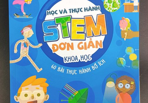 Học và thực hành STEM đơn giản - Khoa học - 60 bài thực hành bổ ích
