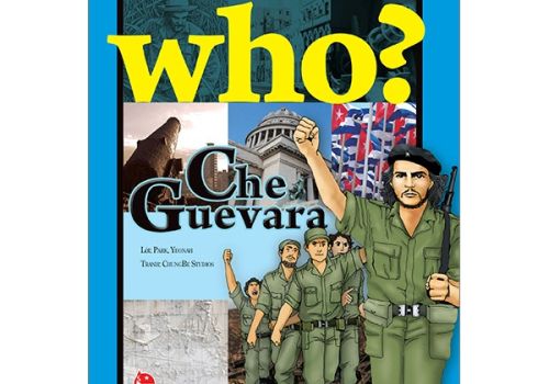 WHO? CHUYỆN KỂ VỀ DANH NHÂN THẾ GIỚI - CHE GUEVARA