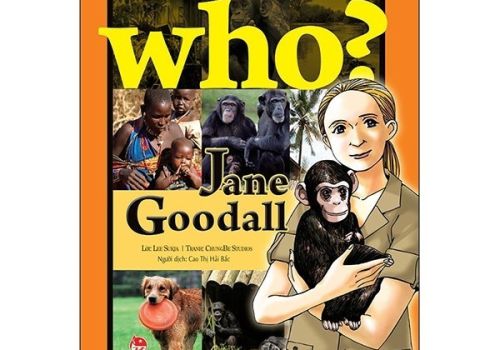 WHO? CHUYỆN KỂ VỀ DANH NHÂN THẾ GIỚI - JANE GOODALL