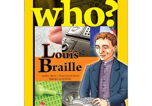 WHO? CHUYỆN KỂ VỀ DANH NHÂN THẾ GIỚI - LOUIS BRAILLE