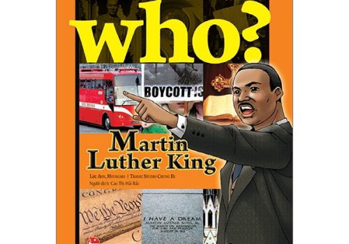 WHO? CHUYỆN KỂ VỀ DANH NHÂN THẾ GIỚI - MARTIN LUTHER KING